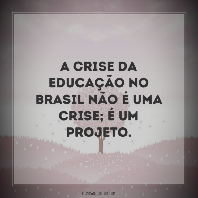 A crise da educação no Brasil não é uma crise