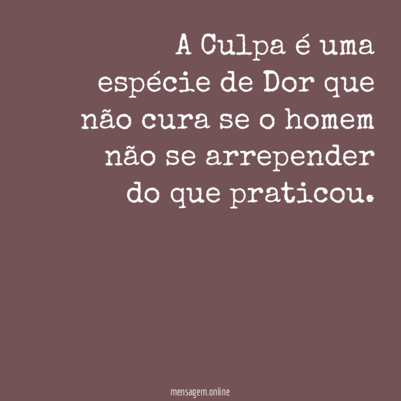 A Culpa é uma espécie de Dor que