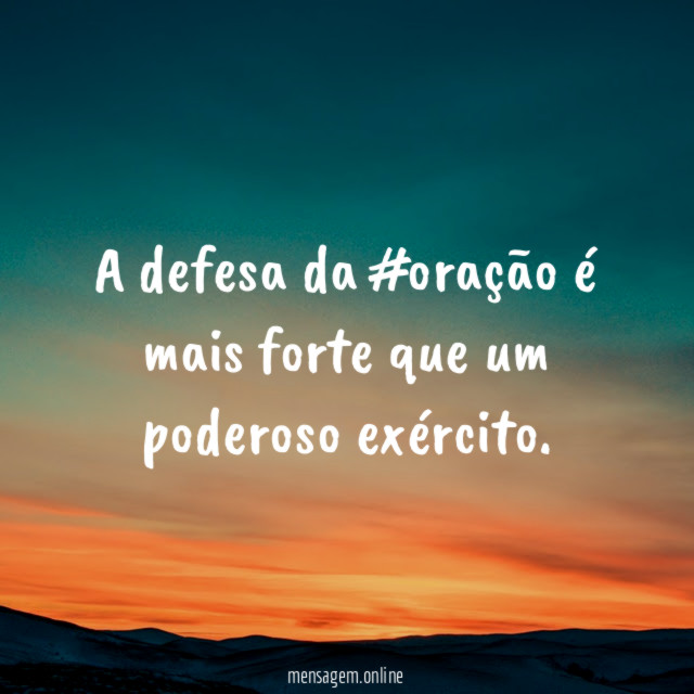 A defesa da #oração é mais forte que um poderoso exército