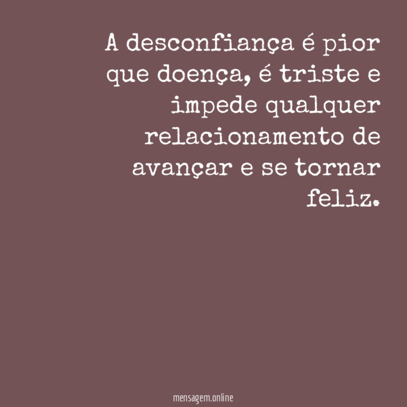 A desconfiança é pior que doença