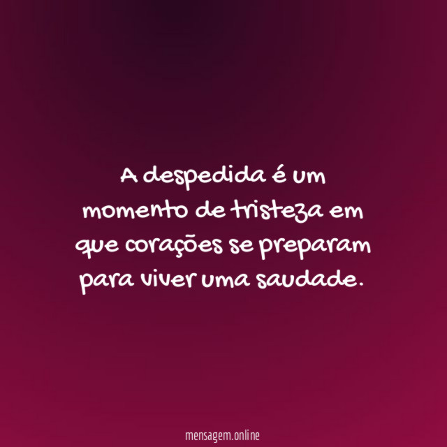 A despedida é um momento de tristeza em