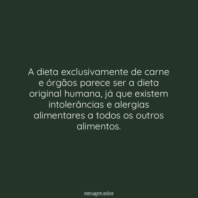 A dieta exclusivamente de carne e órgãos parece