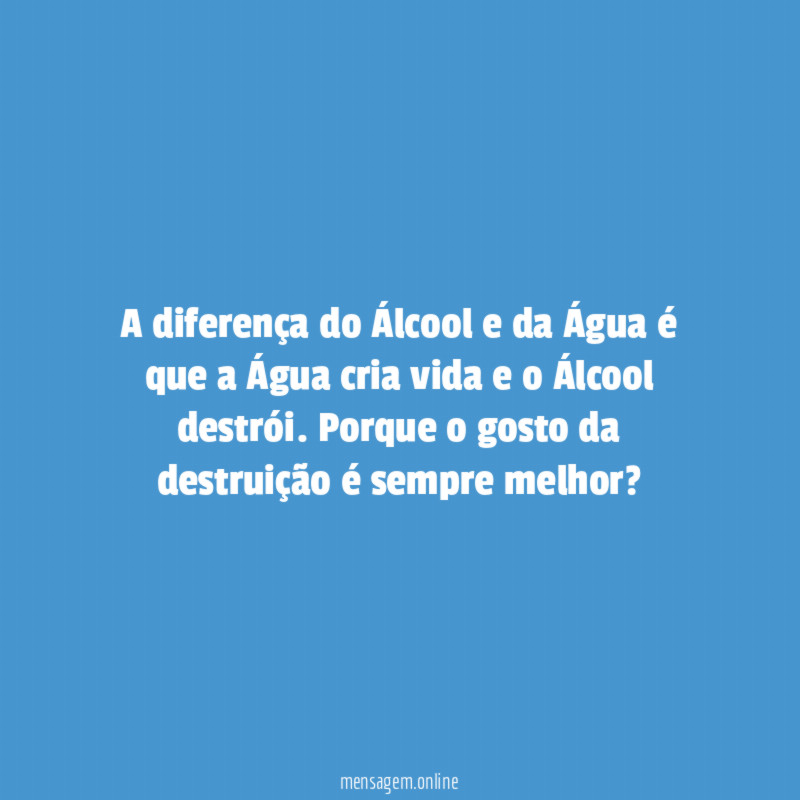 A diferença do Álcool e da Água é