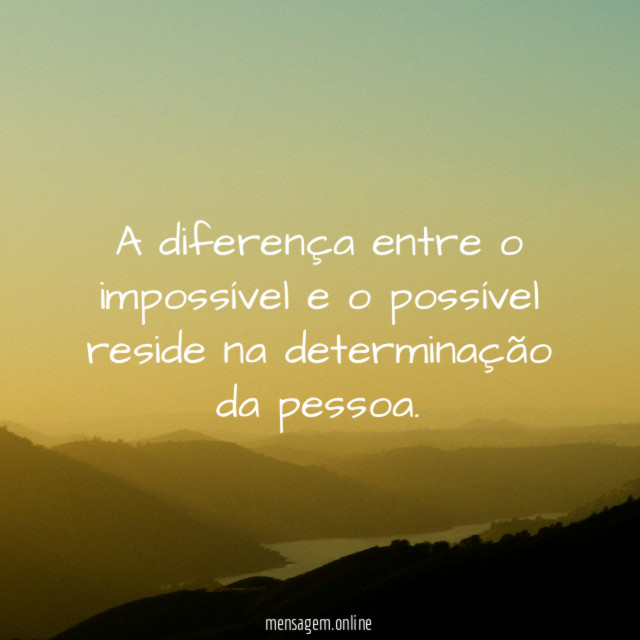 A diferença entre o impossível e o possível
