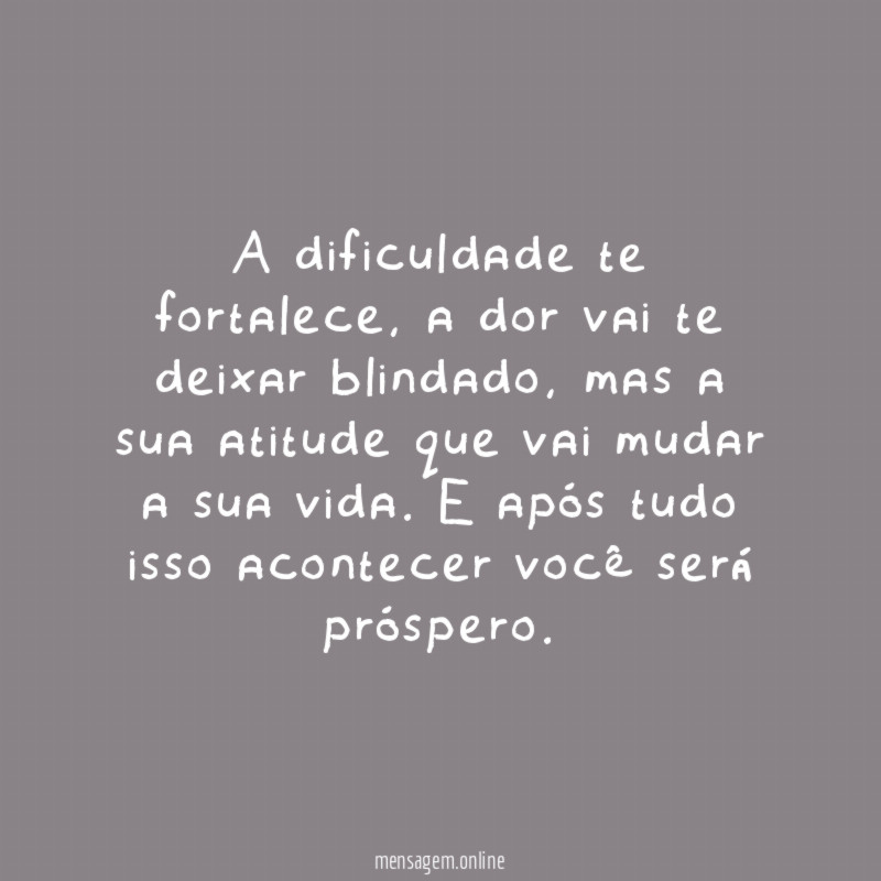 A dificuldade te fortalece
