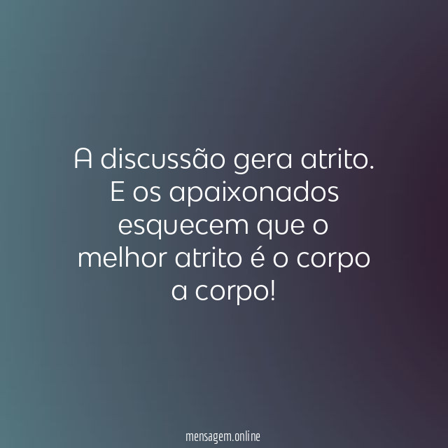 A discussão gera atrito