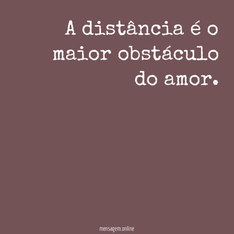 A distância é o maior obstáculo do amor