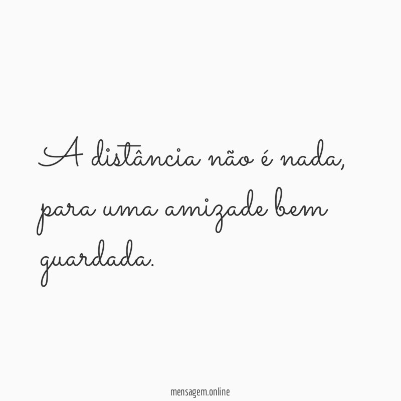 A distância não é nada