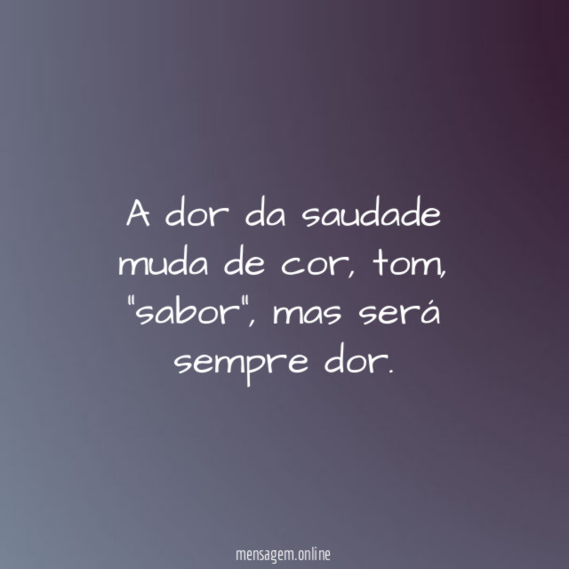 A dor da saudade muda de cor