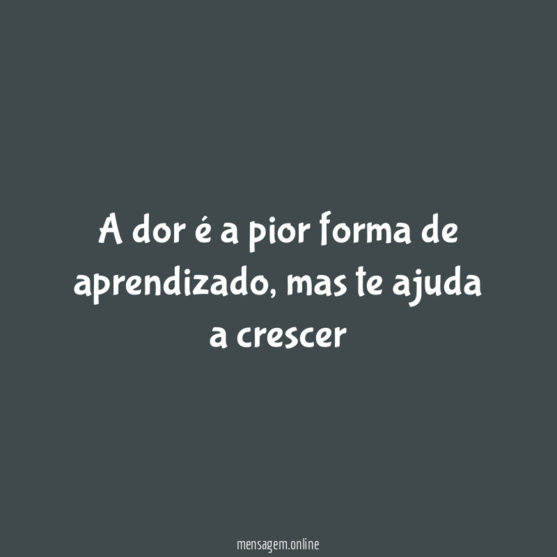 A dor é a pior forma de aprendizado