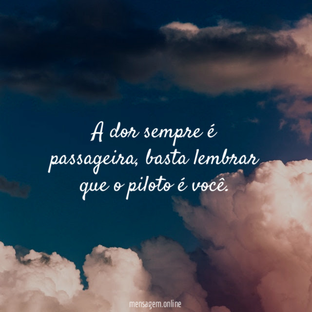 A dor sempre é passageira