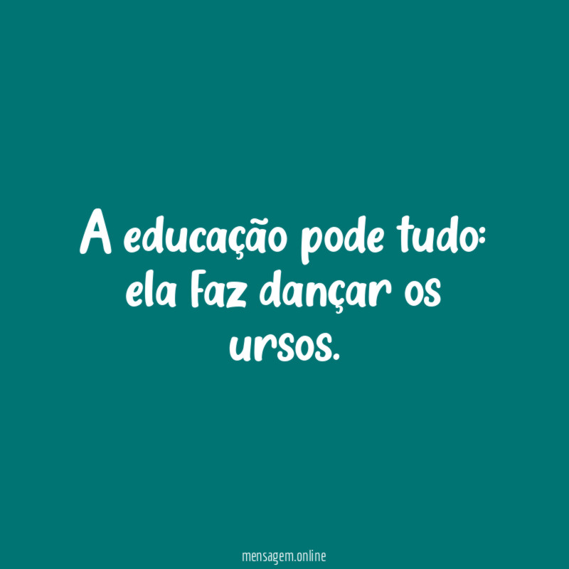 A educação pode tudo