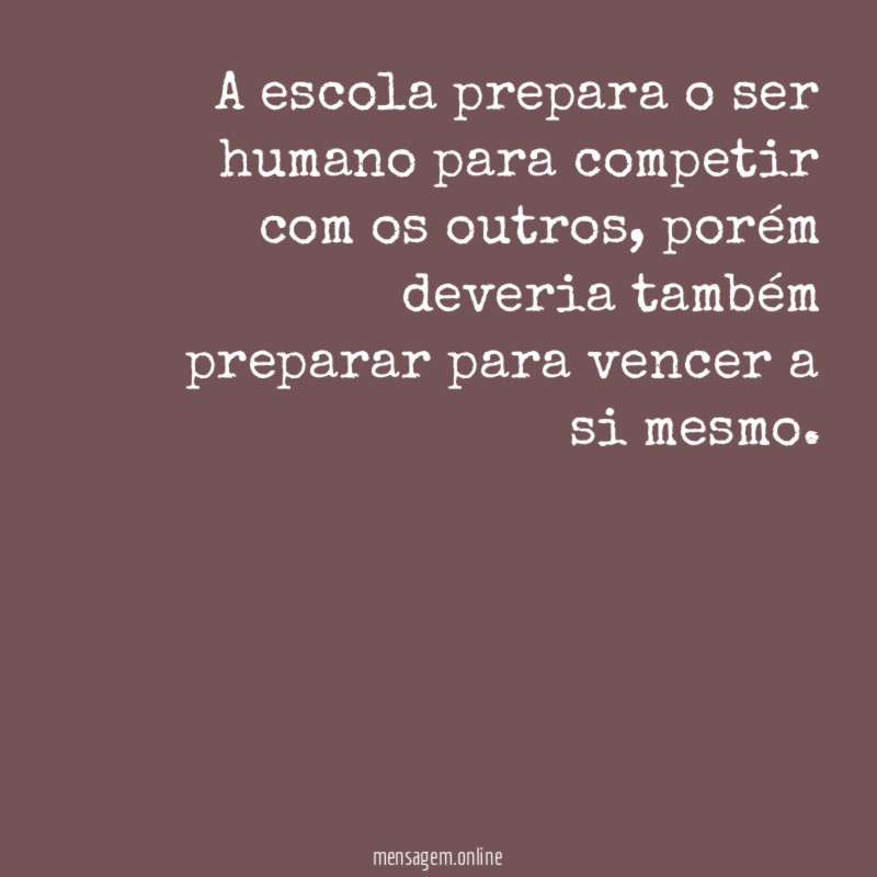 A escola prepara o ser humano para competir com os outros