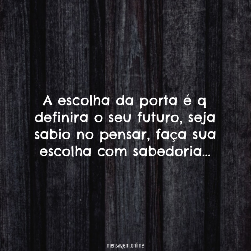 A escolha da porta é q definira o seu futuro