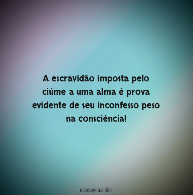 A escravidão imposta pelo ciúme a uma alma