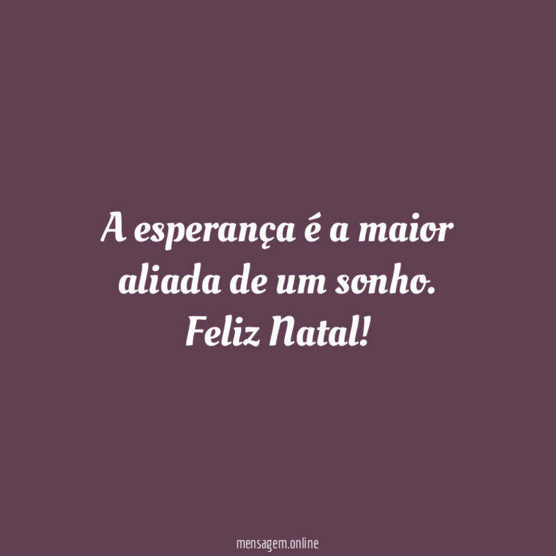 A esperança é a maior aliada de um sonho