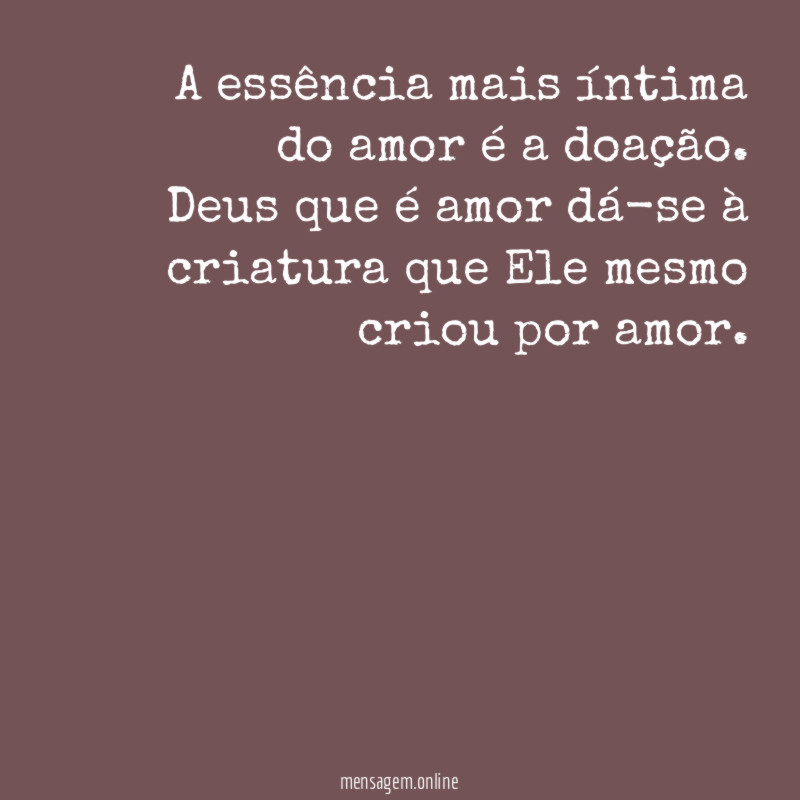 A essência mais íntima do amor é a doação