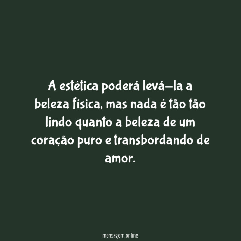 A estética poderá levá-la a beleza física