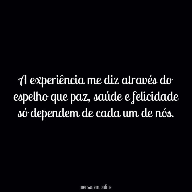 A experiência me diz através do espelho que paz