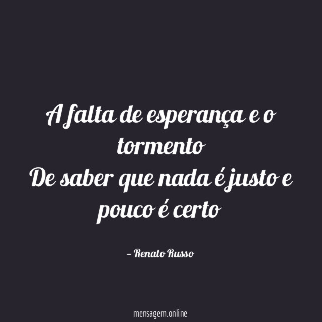 A falta de esperança e o tormento De saber