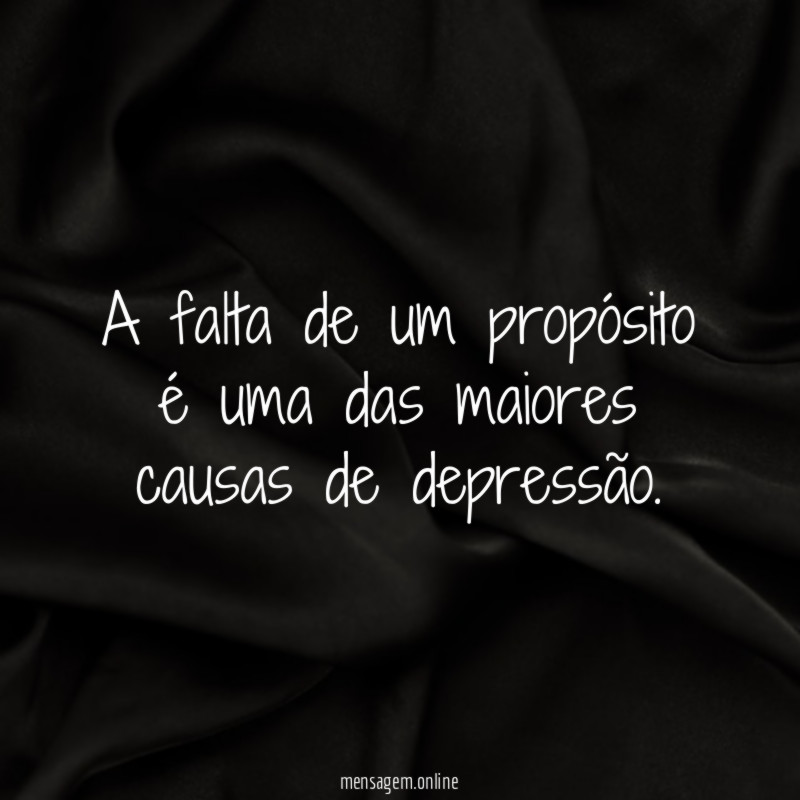 A falta de um propósito é uma das