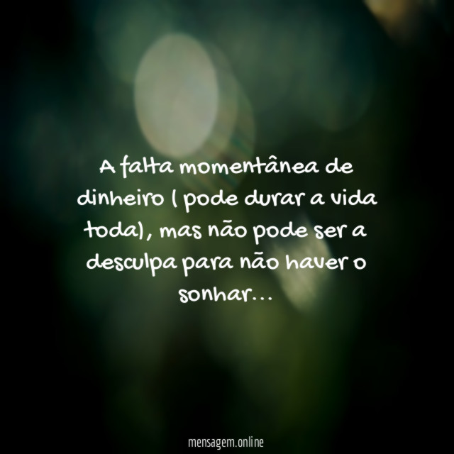 A falta momentânea de dinheiro ( pode durar a vida toda)