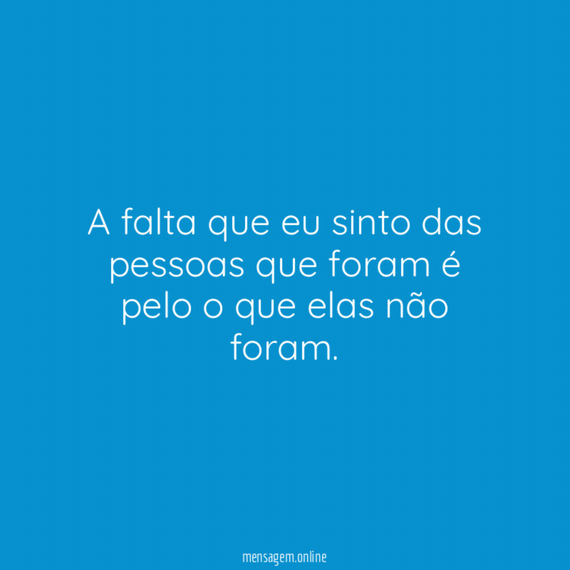 A falta que eu sinto das pessoas que