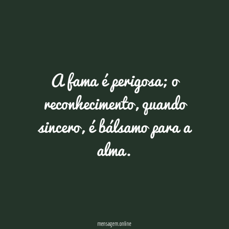 A fama é perigosa