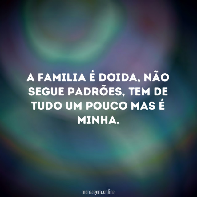 A Familia é doida