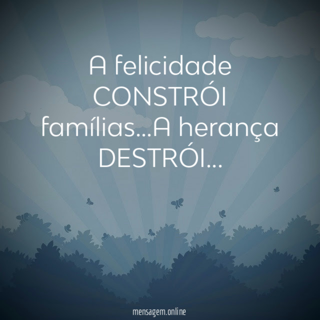 A felicidade CONSTRÓI famílias