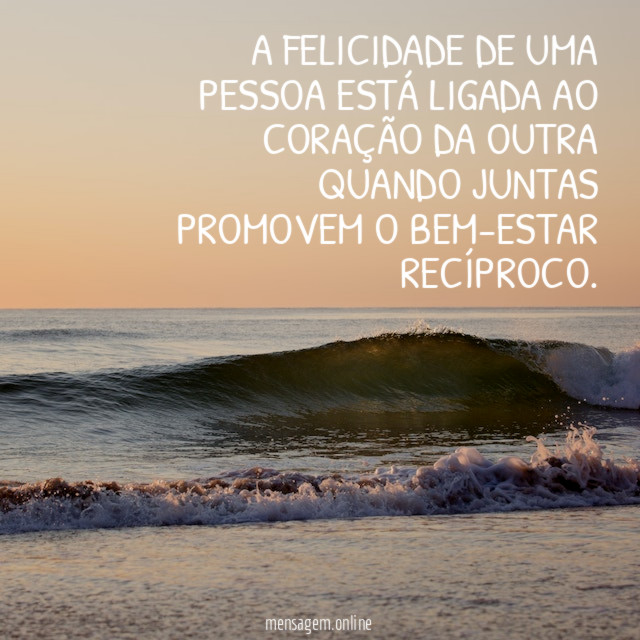 A felicidade de uma pessoa está ligada ao