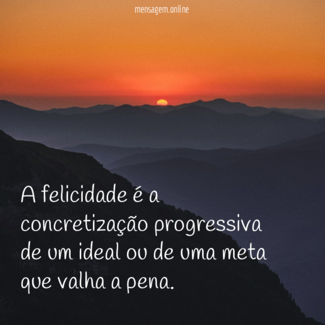 A felicidade é a concretização progressiva de um