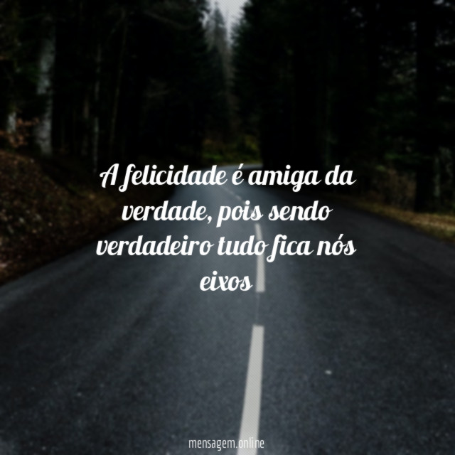 A felicidade é amiga da verdade