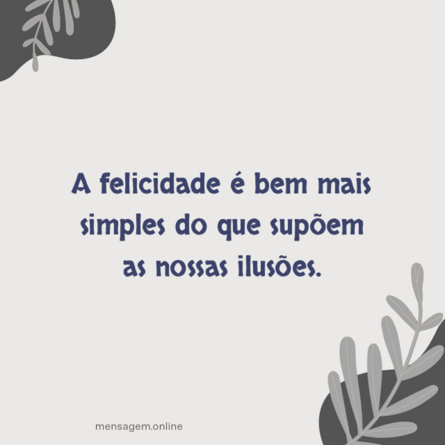 A felicidade é bem mais simples do que