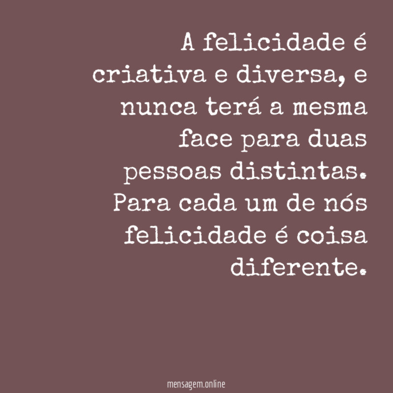 A felicidade é criativa e diversa