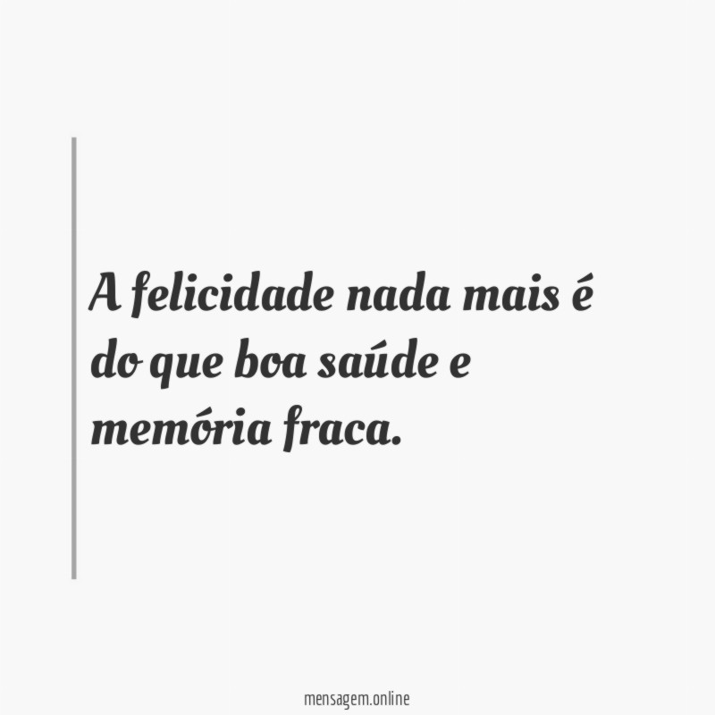 A felicidade nada mais é do que boa