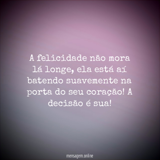 A felicidade não mora lá longe