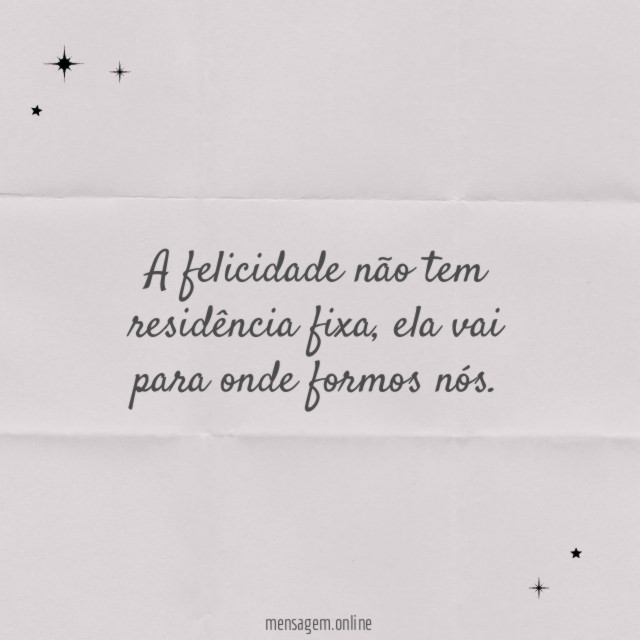 A felicidade não tem residência fixa