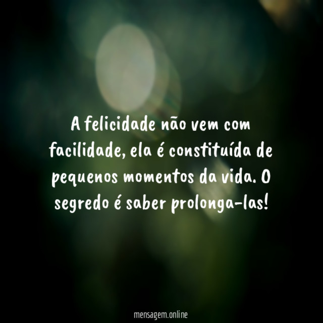 A felicidade não vem com facilidade