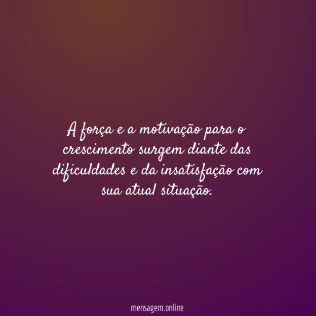 A força e a motivação para o crescimento