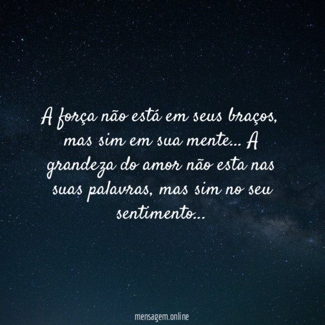 A força não está em seus braços