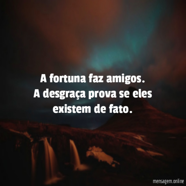 A fortuna faz amigos