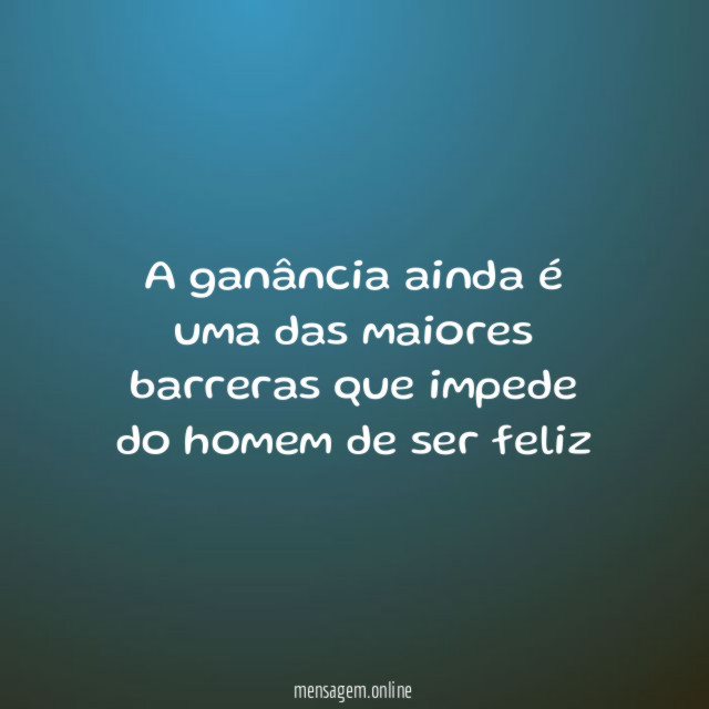 A ganância ainda é uma das maiores barreras