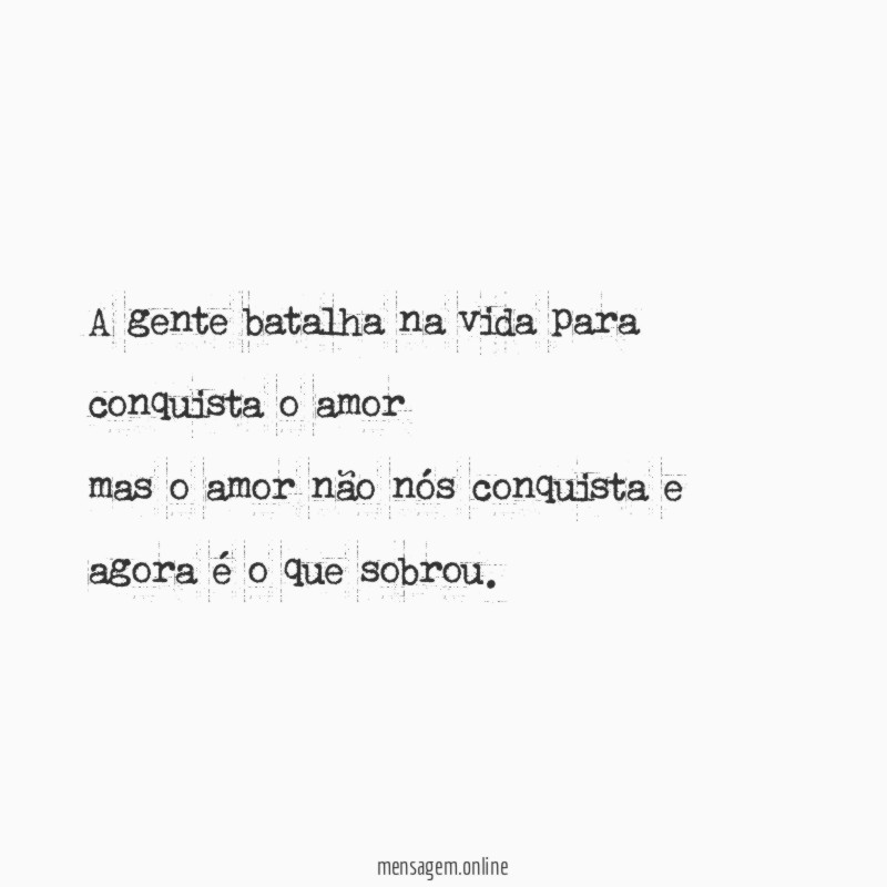 A gente batalha na vida para conquista