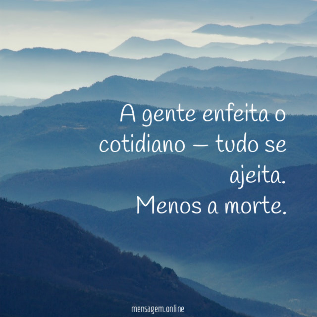 A gente enfeita o cotidiano — tudo se ajeita
