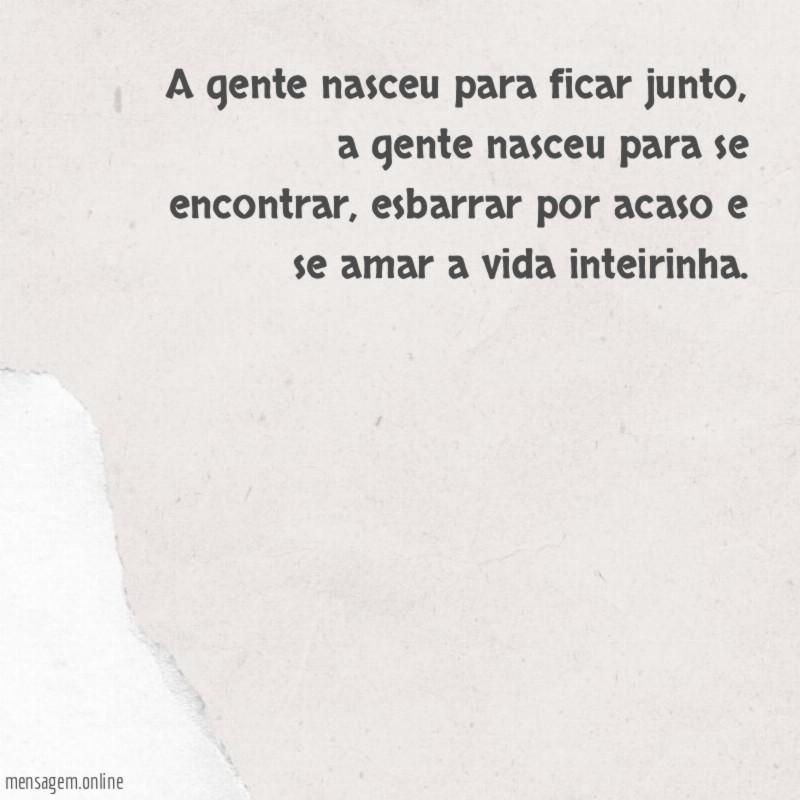 A gente nasceu para ficar junto