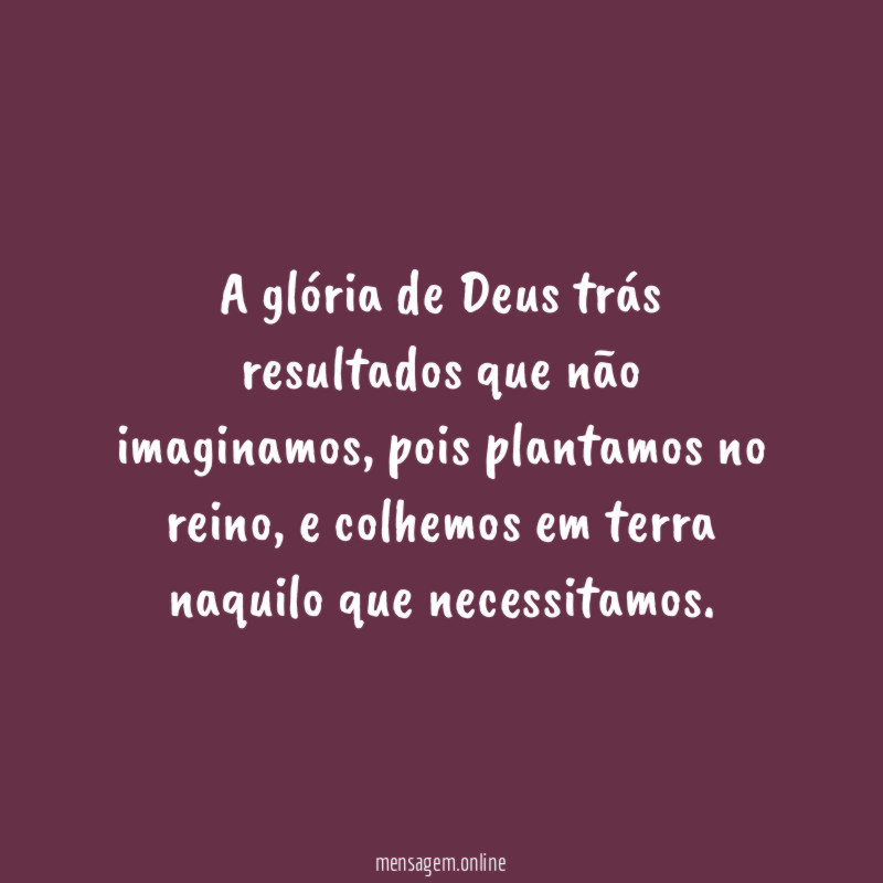 A glória de Deus trás resultados que não imaginamos