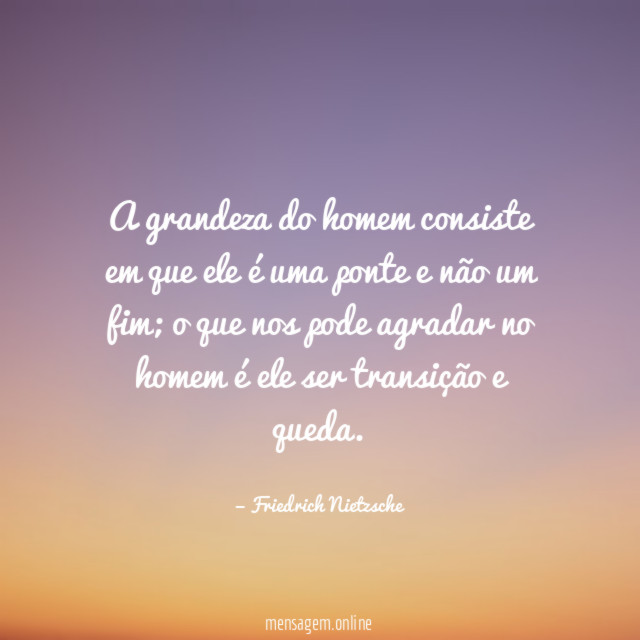 A grandeza do homem consiste em que ele