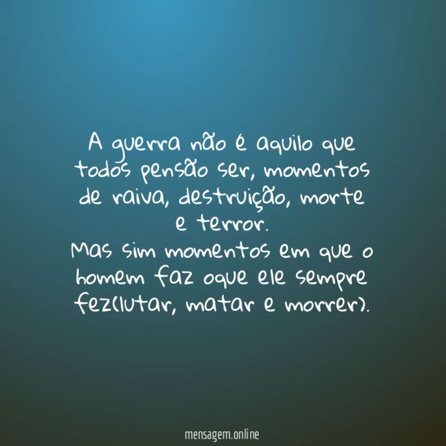 A guerra não é aquilo que todos pensão ser
