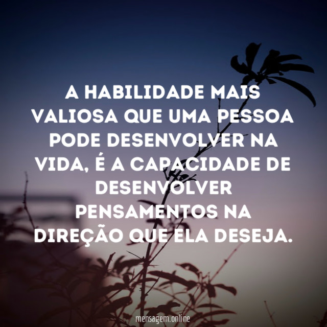 A habilidade mais valiosa que uma pessoa pode desenvolver na vida